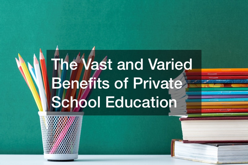 The Vast and Varied Benefits of Private School Education