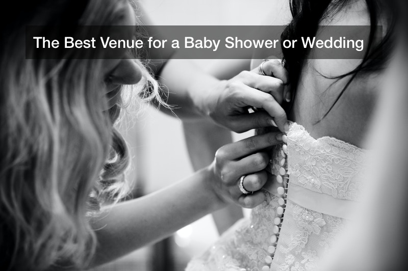 The Best Venue for a Baby Shower or Wedding