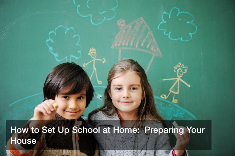 How to Set Up School at Home:  Preparing Your House