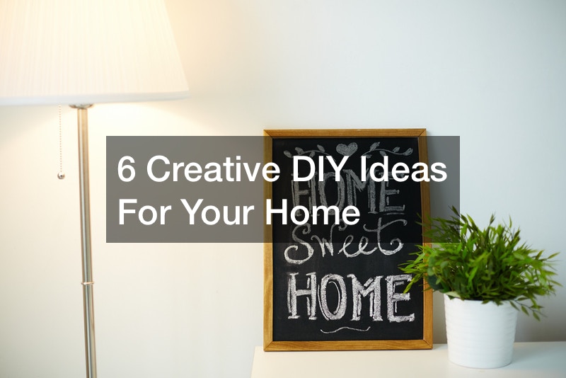 6 Creative DIY Ideas For Your Home