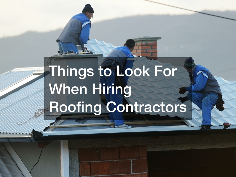 Things to Look For When Hiring Roofing Contractors