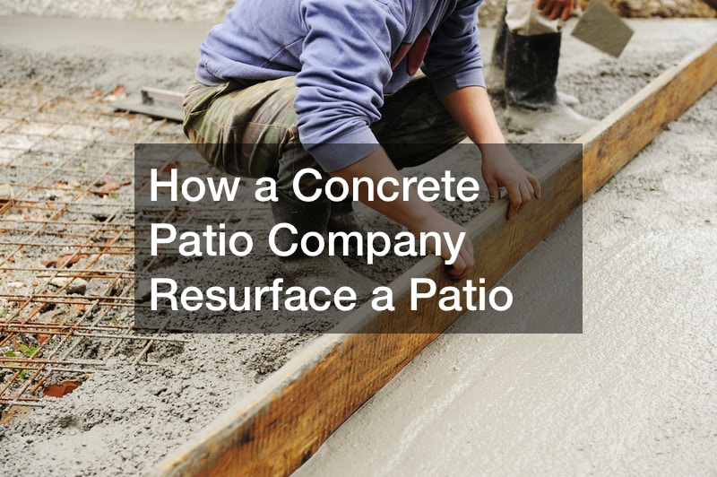How a Concrete Patio Company Resurface a Patio