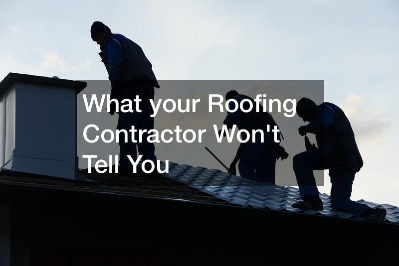 What your Roofing Contractor Wont Tell You
