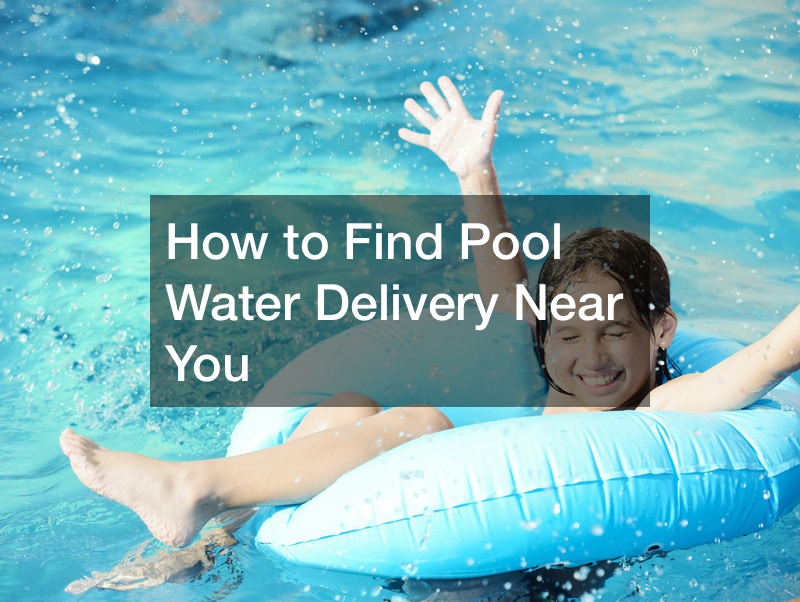 How to Find Pool Water Delivery Near You