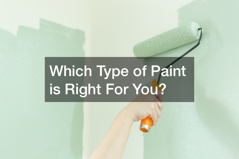 Which Type of Paint is Right For You?