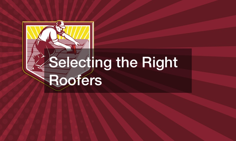 Selecting the Right Roofers