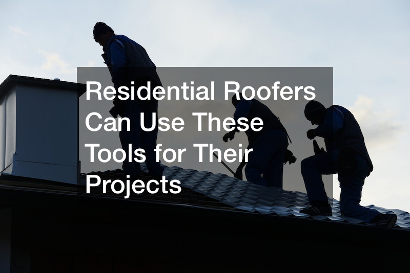 Residential Roofers Can Use These Tools for Their Projects