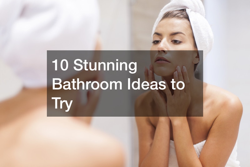 10 Stunning Bathroom Ideas to Try