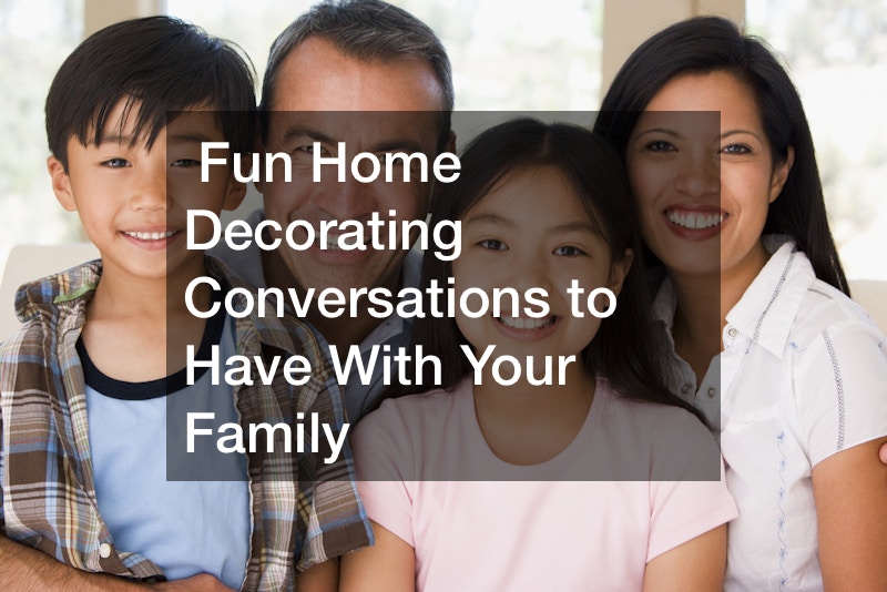 Fun Home Decorating Conversations to Have With Your Family