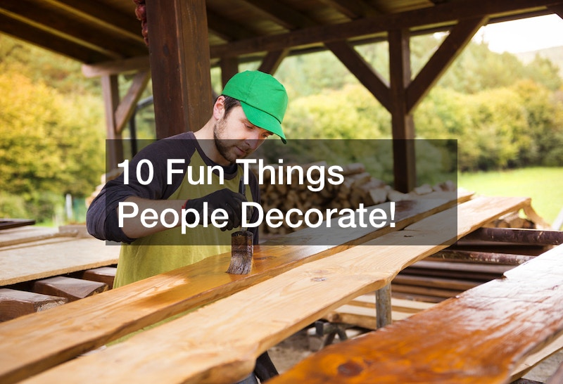 10 Fun Things People Decorate!