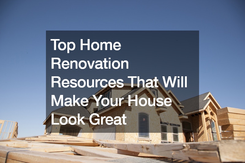 Top Home Renovation Resources That Will Make Your House Look Great
