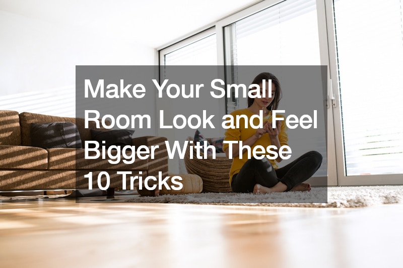Make Your Small Room Look and Feel Bigger With These 10 Tricks