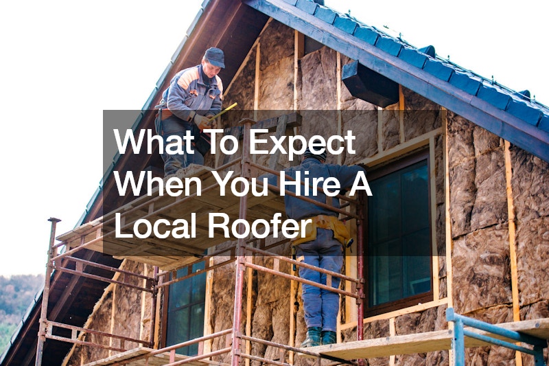 What To Expect When You Hire A Local Roofer