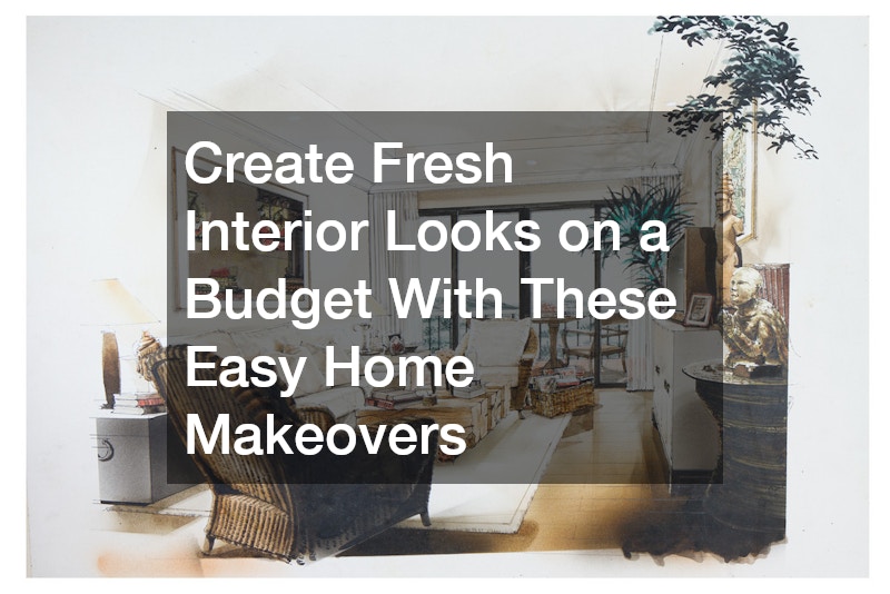 Create Fresh Interior Looks on a Budget With These Easy Home Makeovers