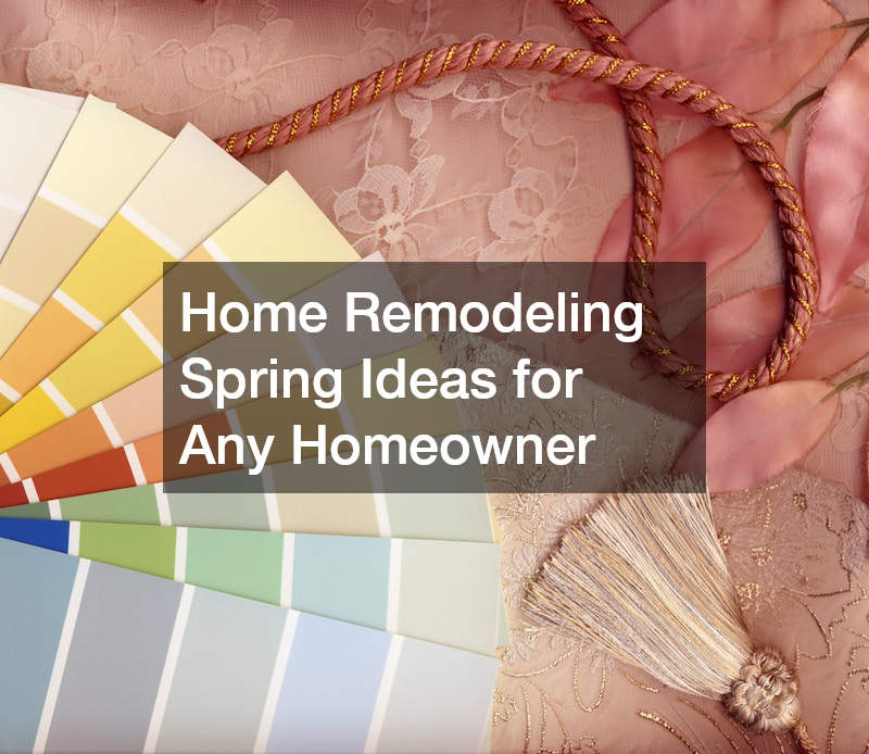 Home Remodeling Spring Ideas for Any Homeowner