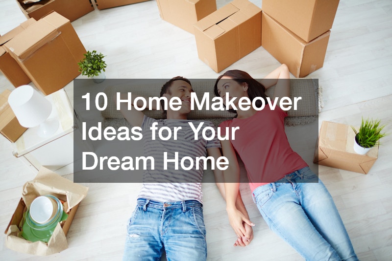 10 Home Makeover Ideas for Your Dream Home
